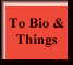 More Bio & Things